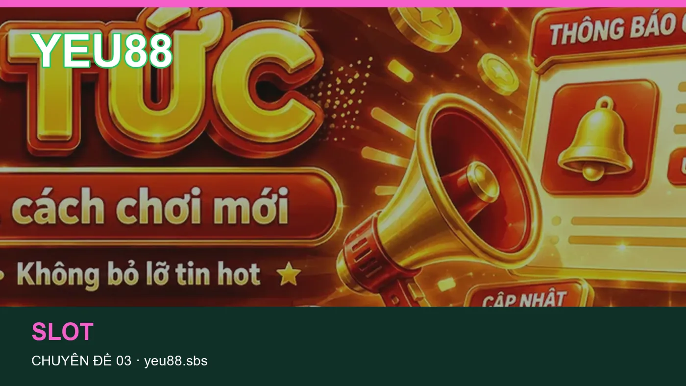 Slot: những thuật ngữ cần hiểu khi tra cứu YEU88