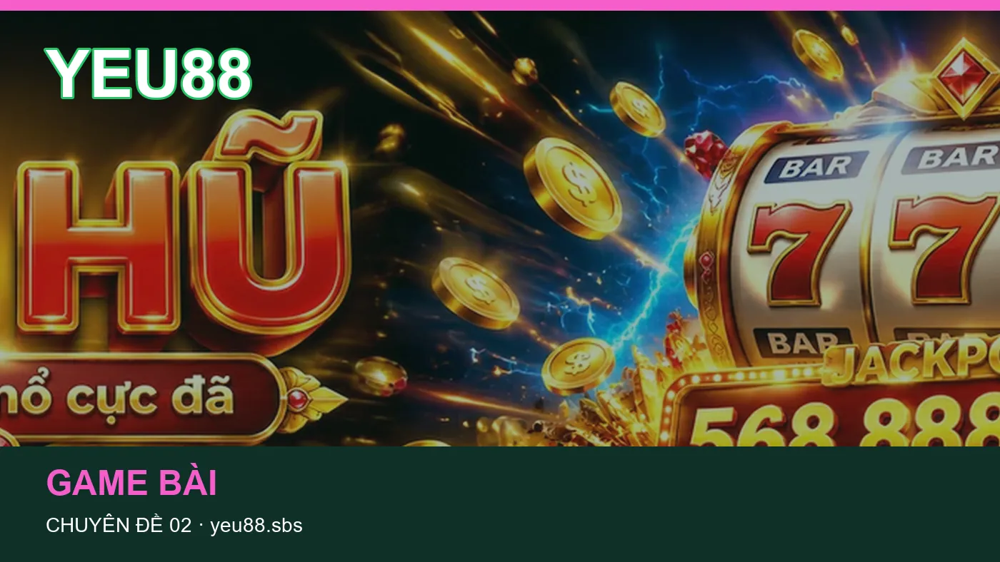 Đối chiếu nguồn và thời điểm cập nhật trong Hướng dẫn của YEU88
